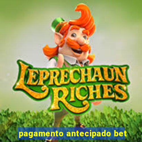 pagamento antecipado bet